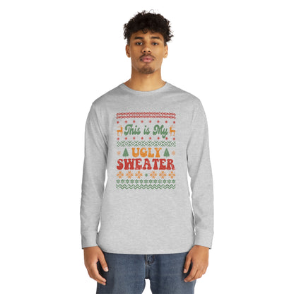 This is My Ugly Sweater Long Sleeve Tee