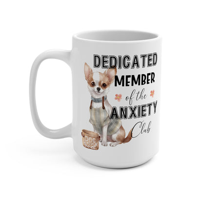 Dedicated Member of the Anxiety Club Chihuahua Dog Mug 15oz