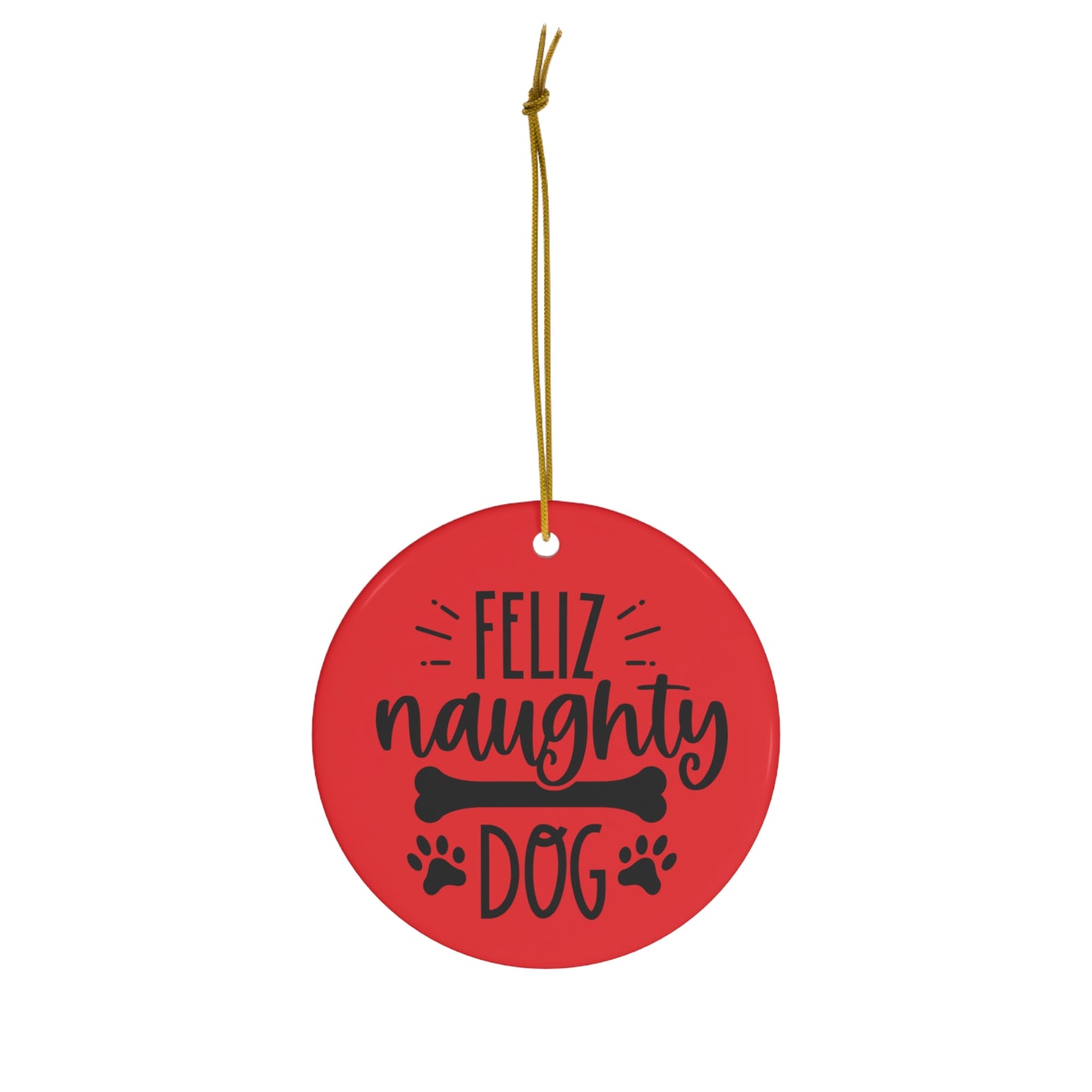 Feliz Naughty Dog Christmas Ceramic Ornament