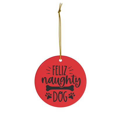 Feliz Naughty Dog Christmas Ceramic Ornament