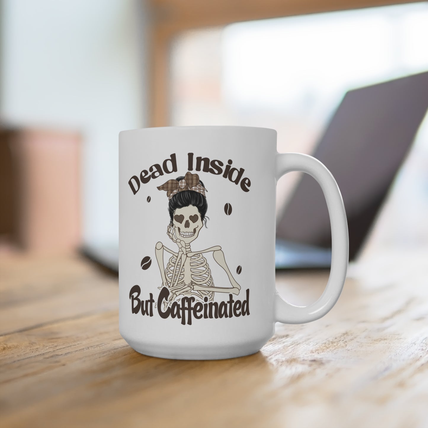 Dead Inside But Caffeinated Mug 15oz