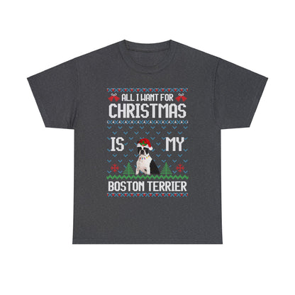 All I Want For Christmas is My Boston Terrier Dog Ugly Sweater Short Sleeve Tee