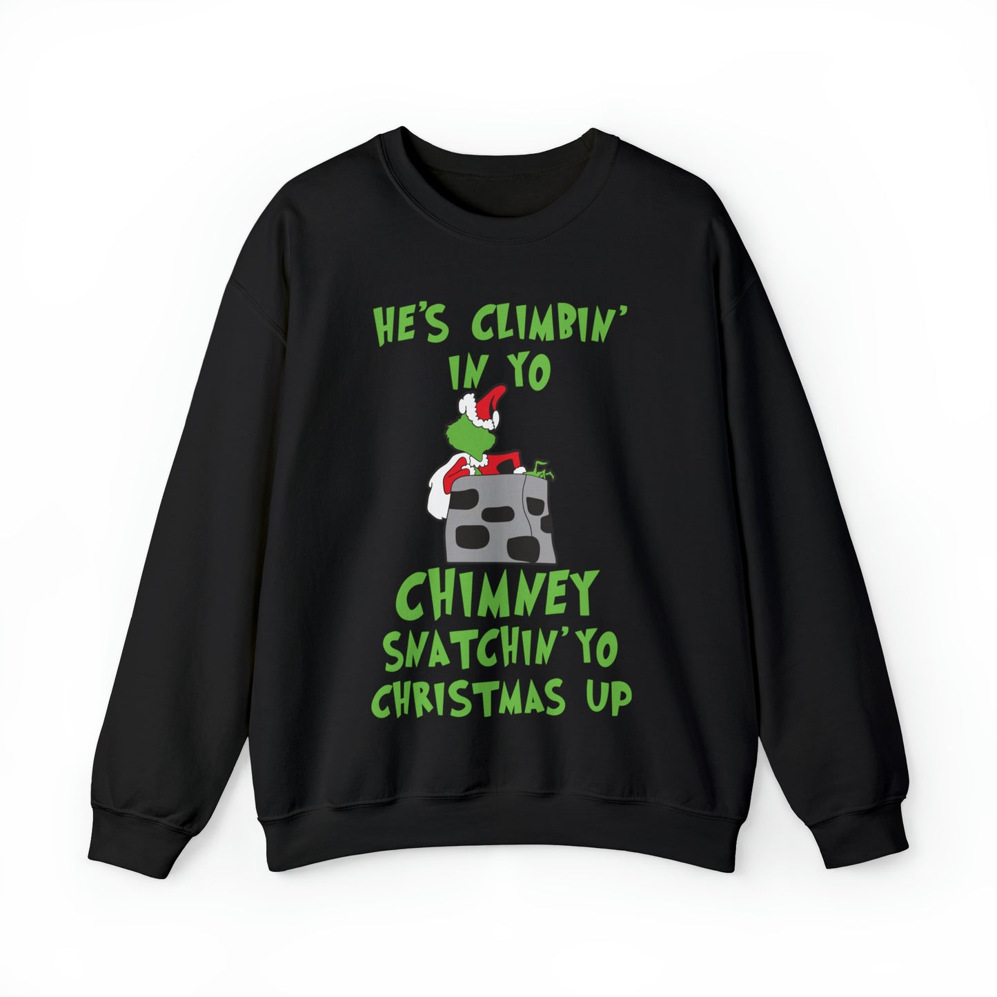 Grinch He's Climbing in Yo Chimney Christmas Sweatshirt