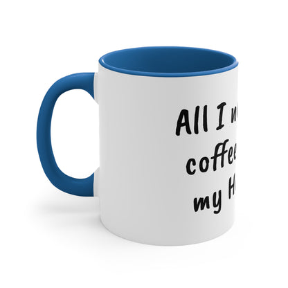 All I need is coffee and my horse Funny Humor Coffee Mug, 11oz
