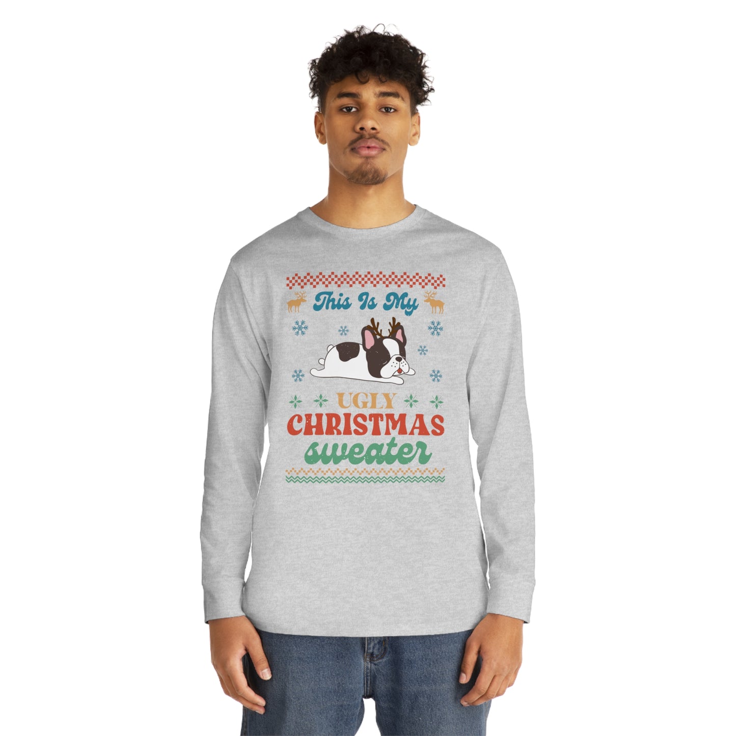 French Bulldog Frenchie This is My Ugly Christmas Sweater Long Sleeve Tee