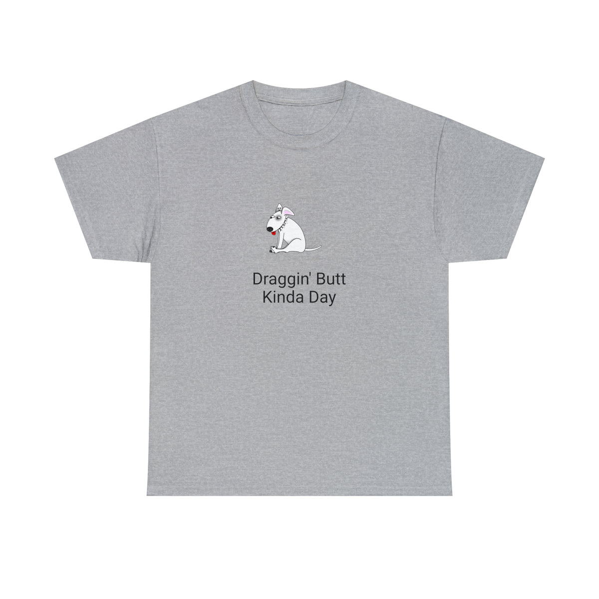 Draggin Butt Kinda Day Unisex Heavy Cotton Tee
