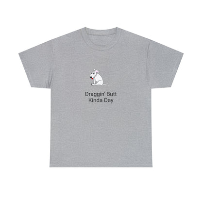 Draggin Butt Kinda Day Unisex Heavy Cotton Tee