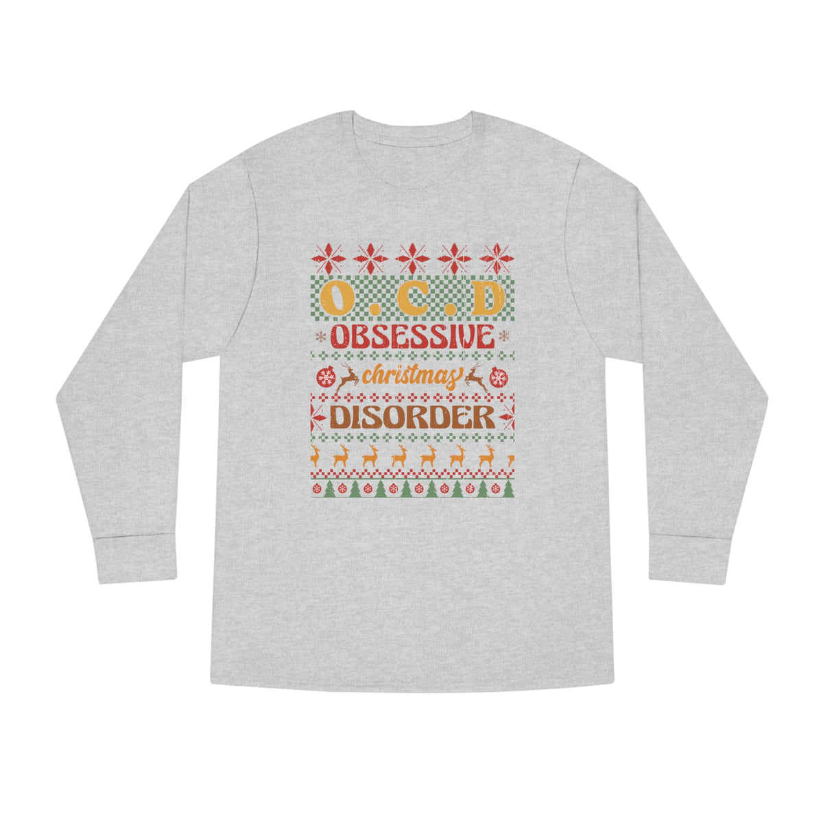 O.C.D. Obsessive Christmas Disorder Ugly Sweater Long Sleeve Tee