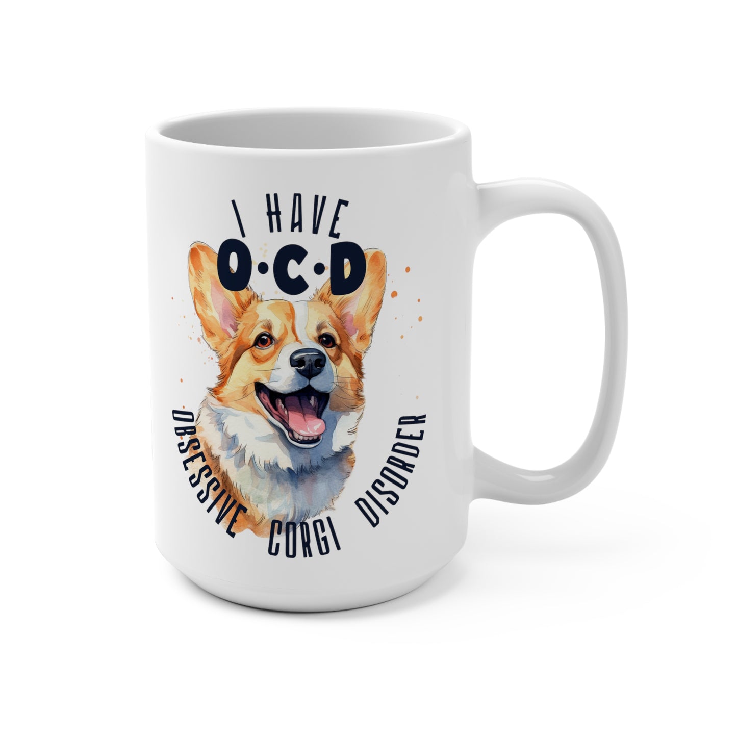 I Have OCD Obsessive Corgi Disorder Dog Mug 15oz