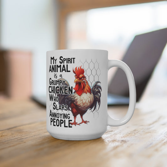 My Spirit Animal is a Grumpy Chicken That Slaps Annoying People Funny Mug 15oz