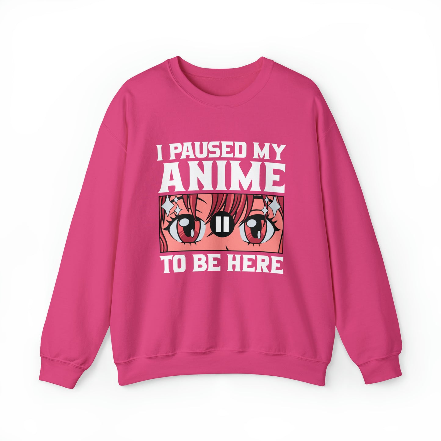 I Paused My Anime To Be Here Sweatshirt