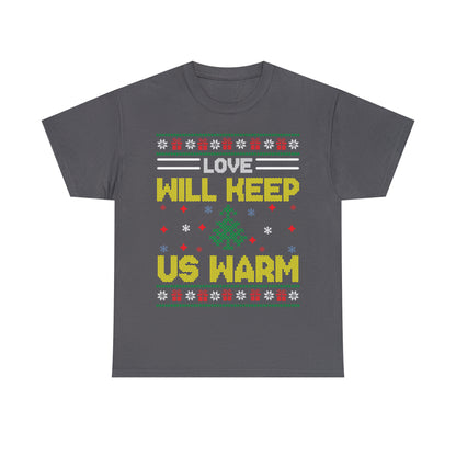 Love Will Keep Us Warm Christmas Ugly Sweater Short Sleeve Tee