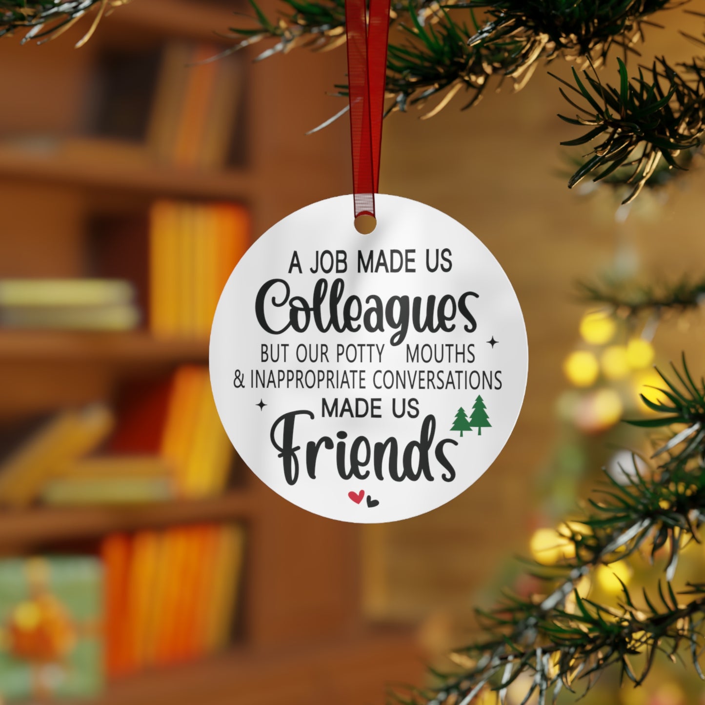 A Job Made Us Colleagues But Our Potty Mouths Made Us Friends Coworker Ornament