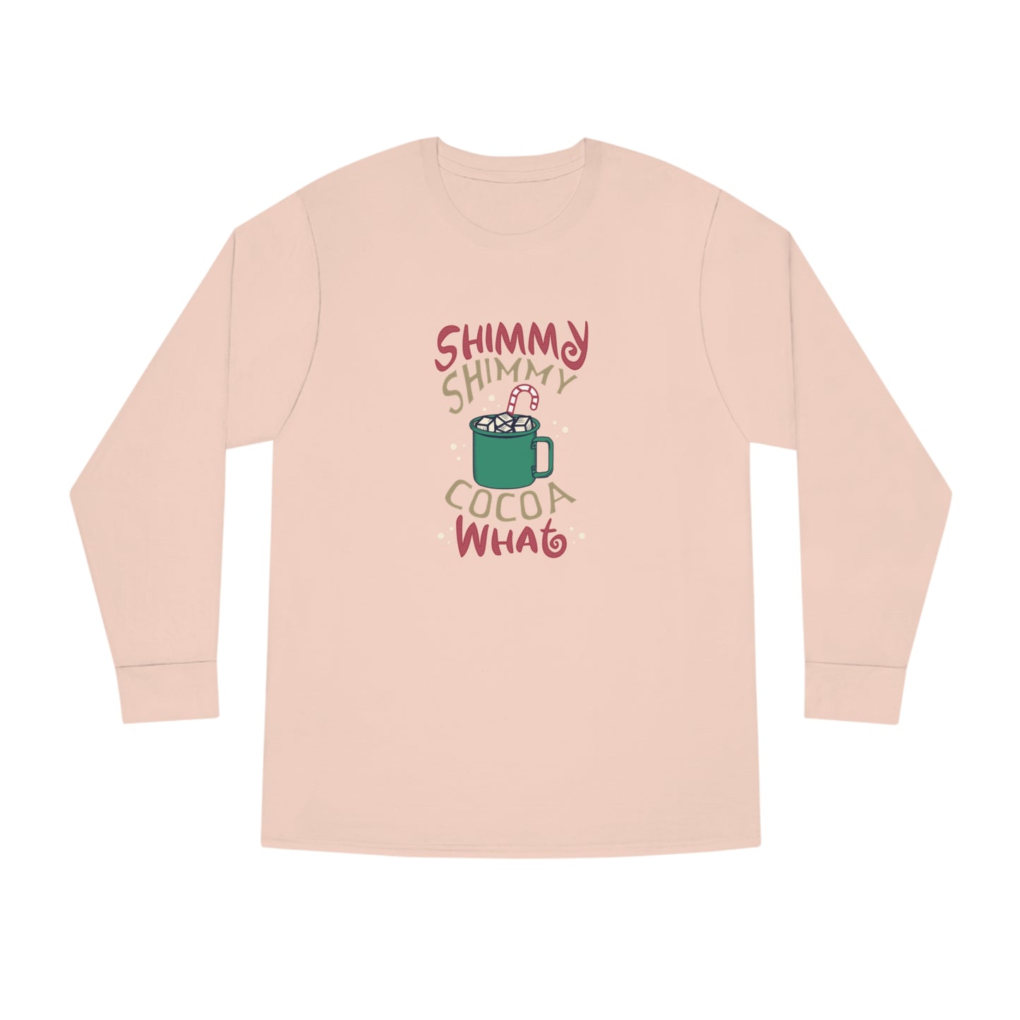 Shimmy Shimmy Cocoa What? Christmas Long Sleeve T-Shirt