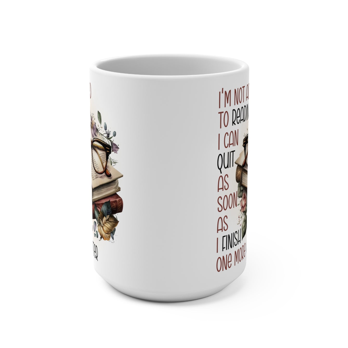 I'm Not Addicted to Reading I Can Quit as Soon as I Finish One More Chapter Dragon Mug 15oz