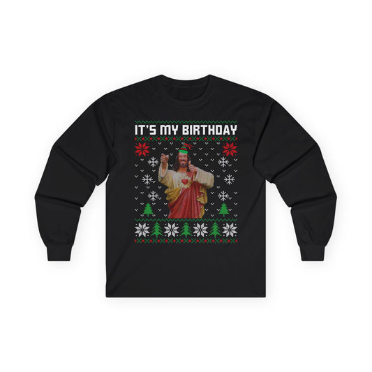 Jesus It's My Birthday Christmas Ugly Sweater Long Sleeve T-shirt