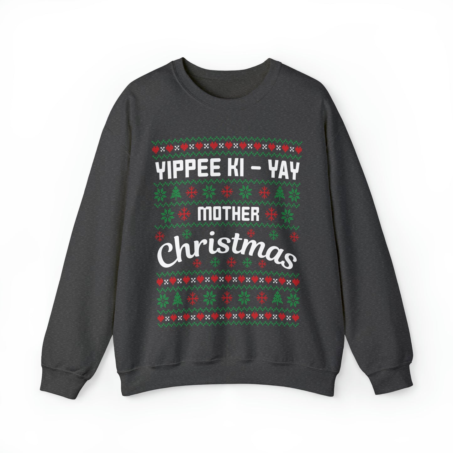 Yippee Ki-Yay Mother Christmas Ugly Sweater Sweatshirt