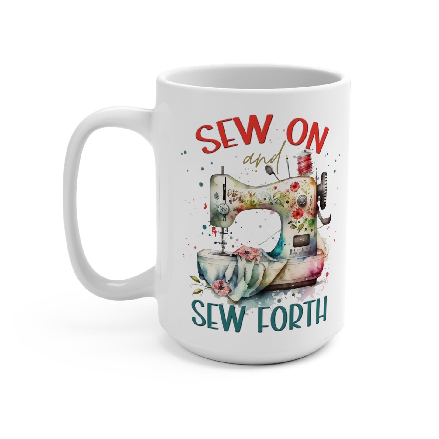 Sew On Sew Forth Funny Sewing Mug 15oz