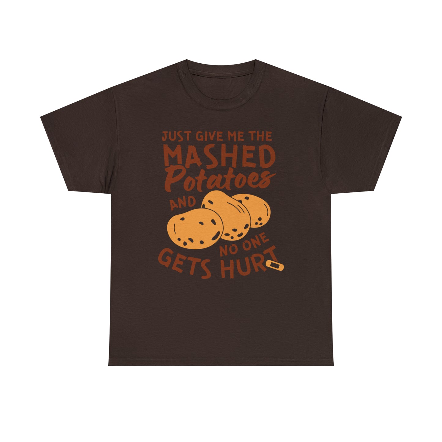 Just Give Me The Mashed Potatoes And No One Gets Hurt Thanksgiving Short Sleeve Tee