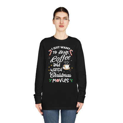 I Want to Drink Coffee and Watch Christmas Movies Christmas Long Sleeve Tee