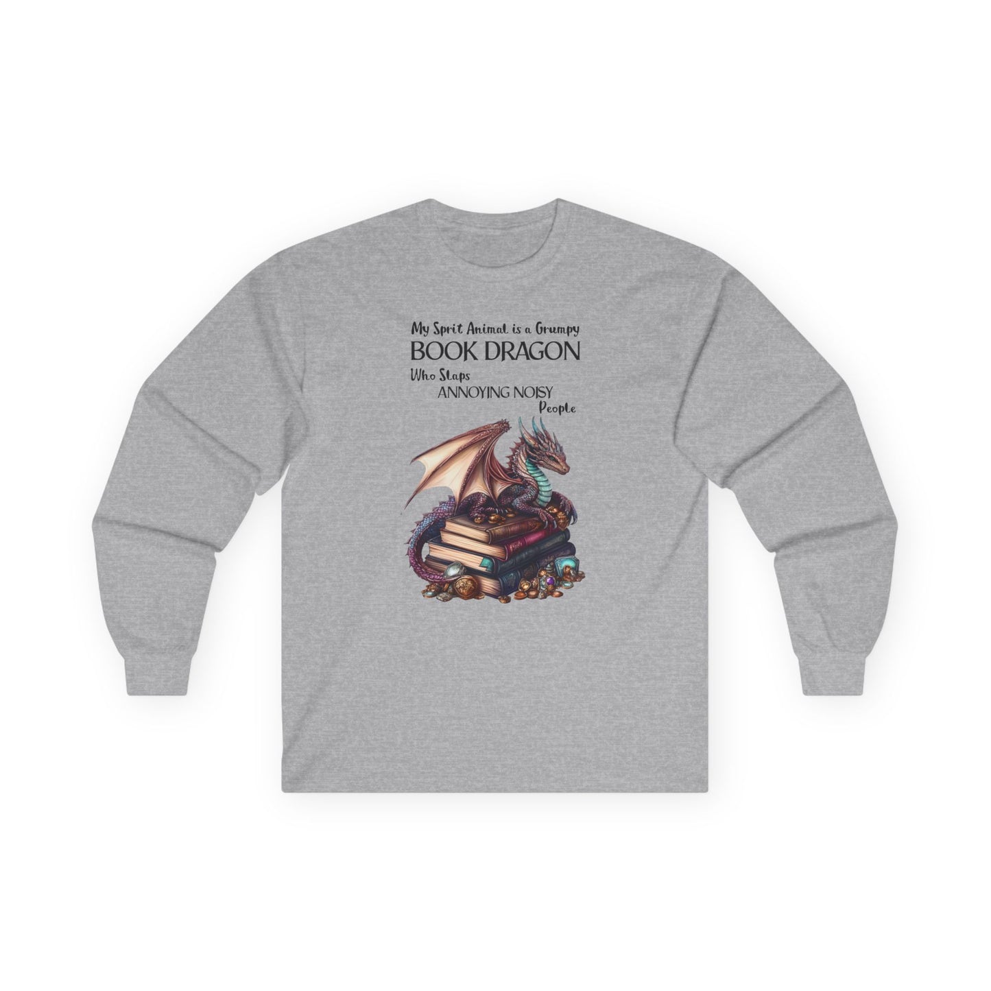 My Spirit Animal is a Grumpy Book Dragon Long Sleeve T-Shirt