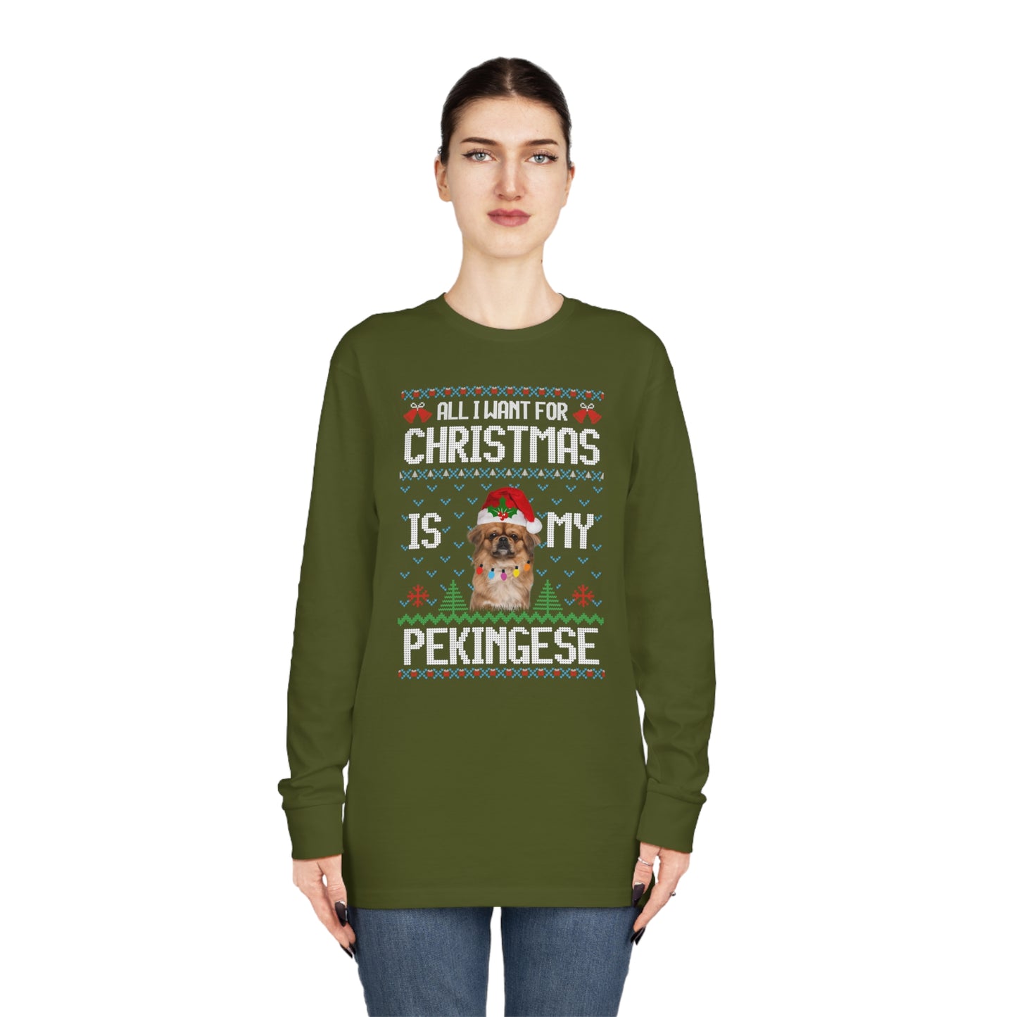 All I Want For Christmas is My Pekingese Dog Ugly Sweater Long Sleeve T-shirt