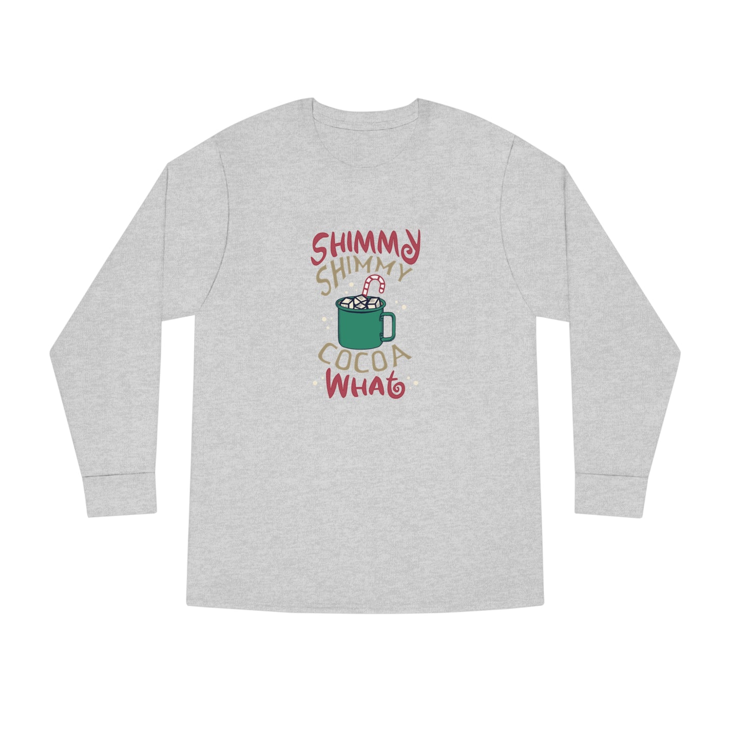 Shimmy Shimmy Cocoa What? Christmas Long Sleeve T-Shirt