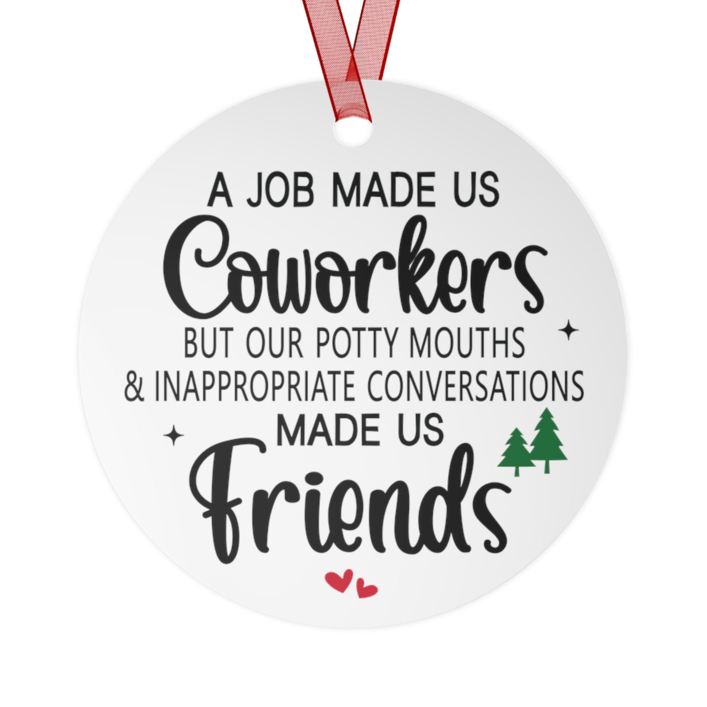 Job Made Us Coworkers But Our Potty Mouths Made Us Friends Ornament