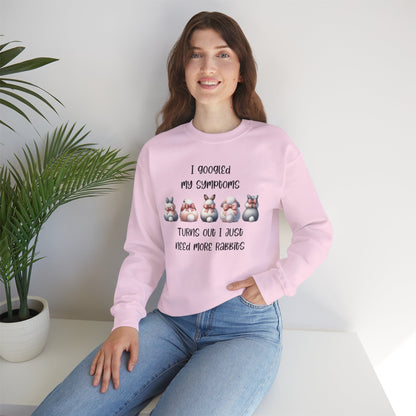 I Googled My Symptoms Turns Out I Just Need More Rabbits Sweatshirt