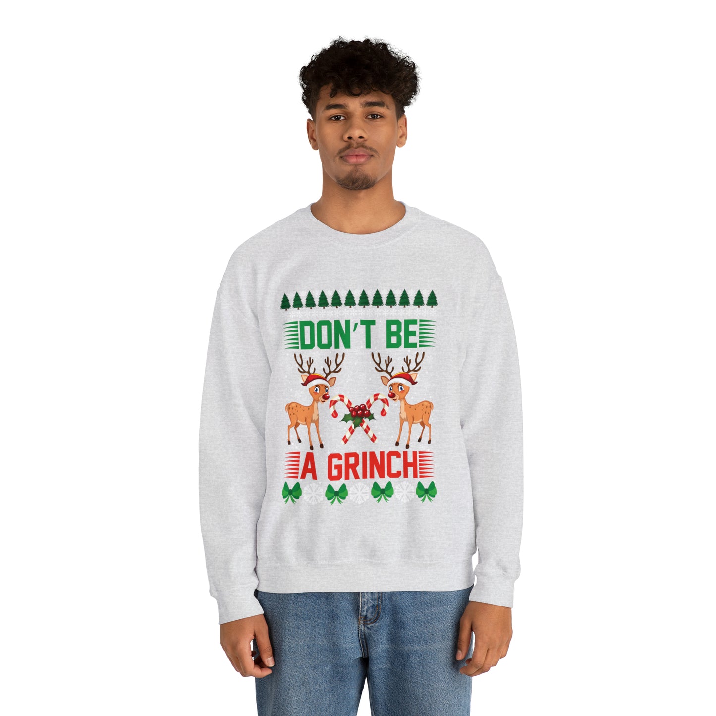 Don't Be A Grinch Christmas Ugly Sweater Sweatshirt