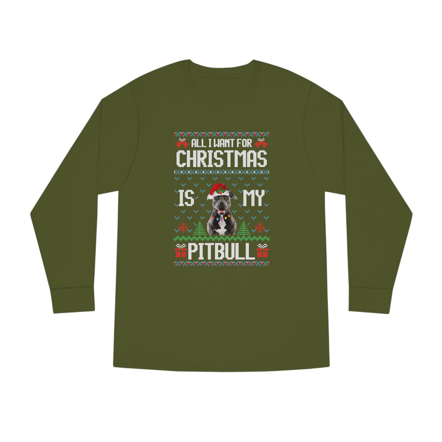 All I Want For Christmas is My Pitbull Dog Ugly Sweater Long Sleeve T-shirt