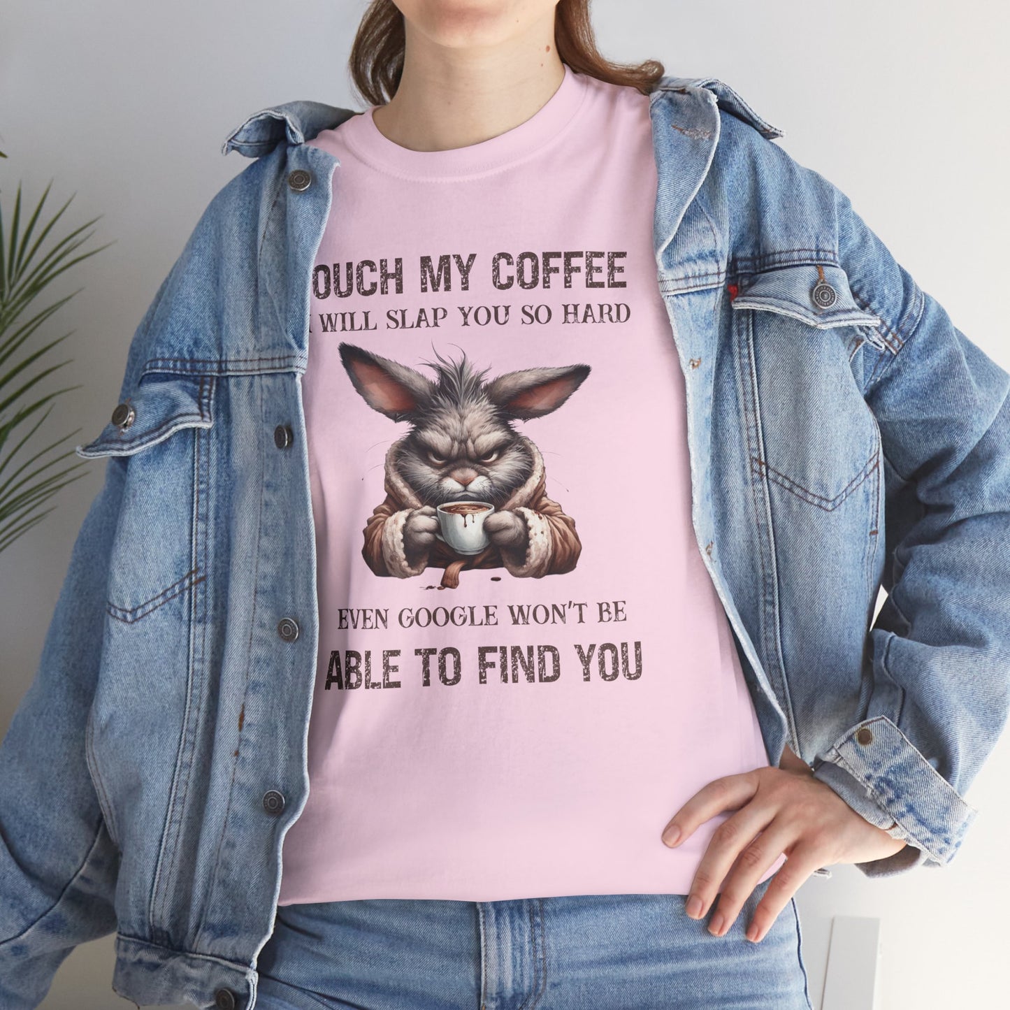 Touch My Coffee I Will Slap You So Hard Google Can't Find You Rabbit Short Sleeve Tshirt