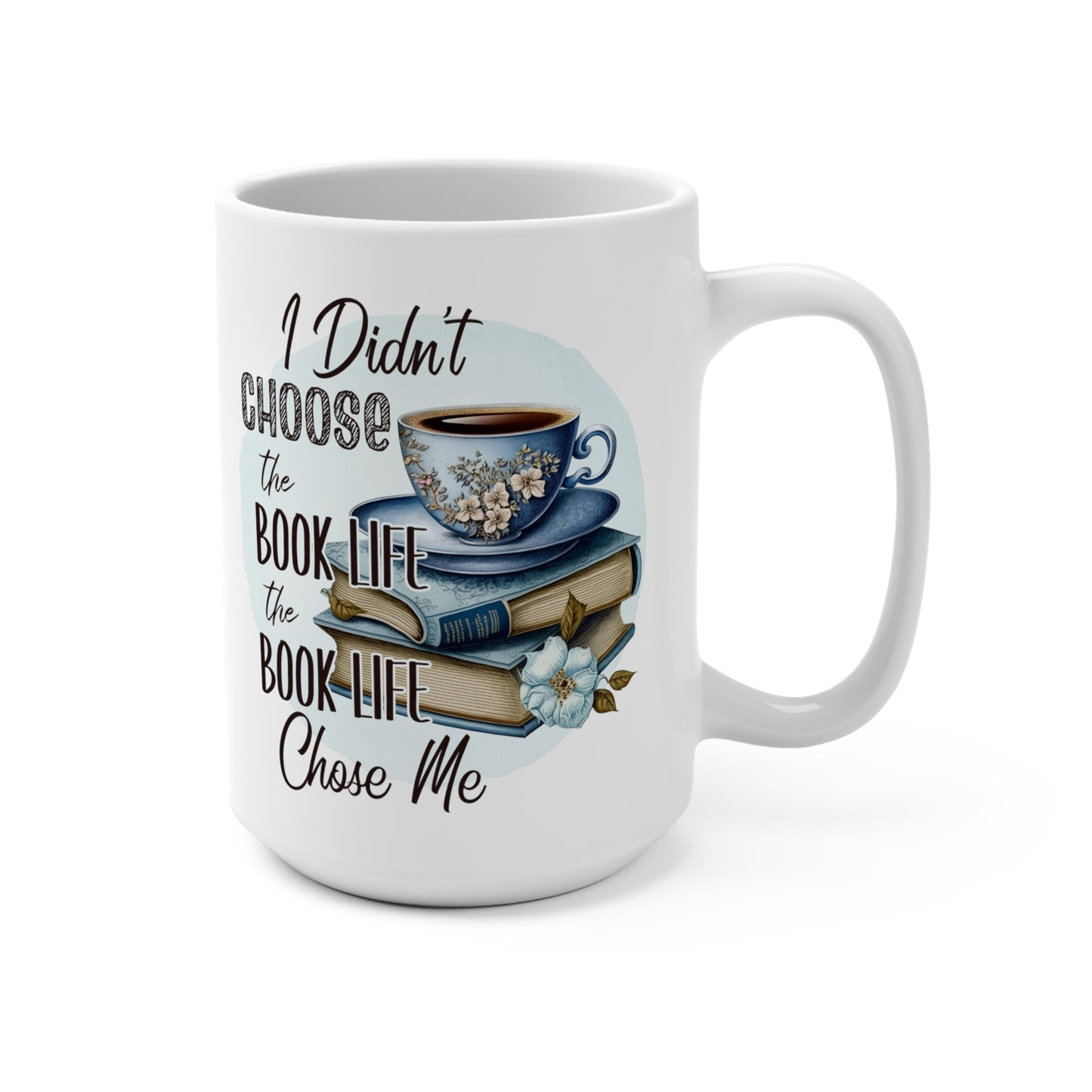 I Didn't Choose The Book Life The Book Life Chose Me Mug 15oz