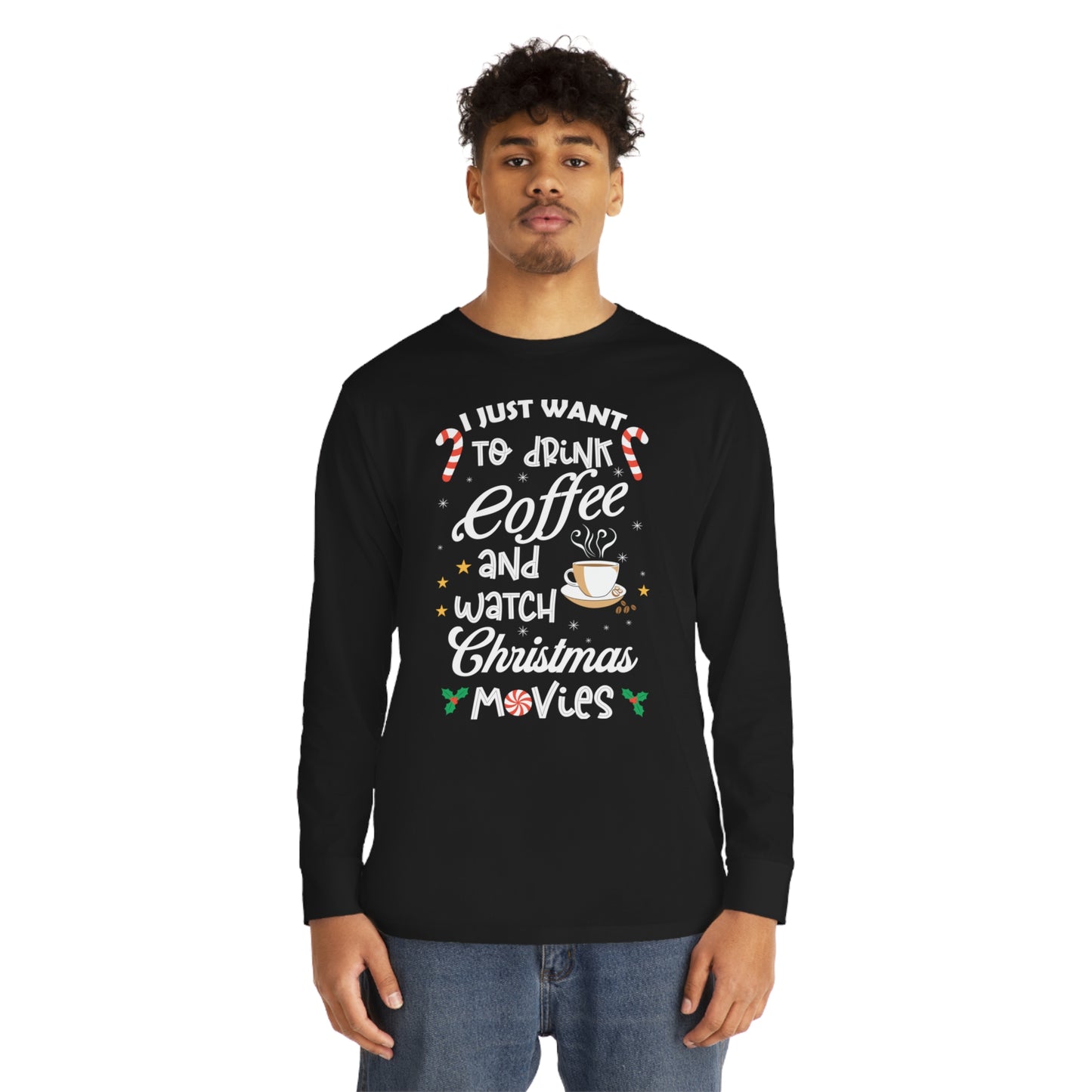 I Want to Drink Coffee and Watch Christmas Movies Christmas Long Sleeve Tee