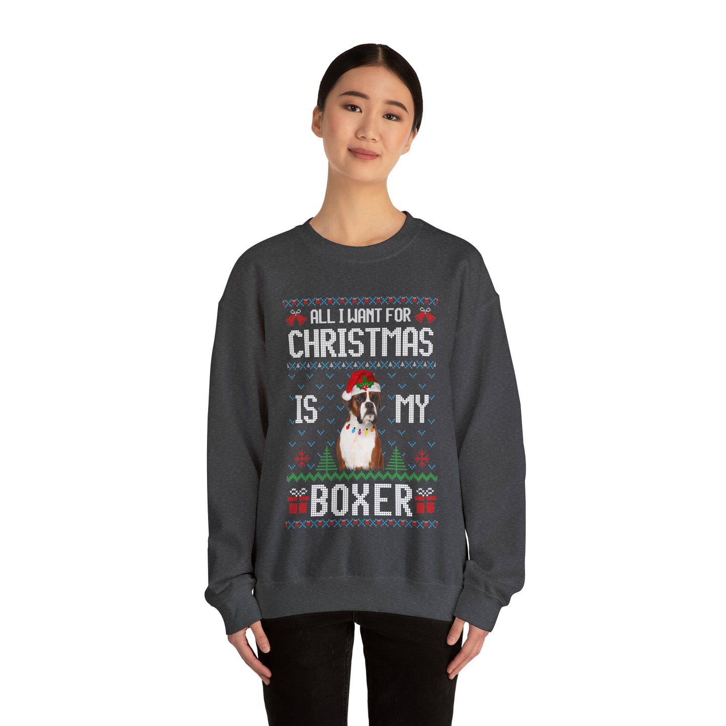 All I Want For Christmas is My Boxer Dog Ugly Sweater Sweatshirt
