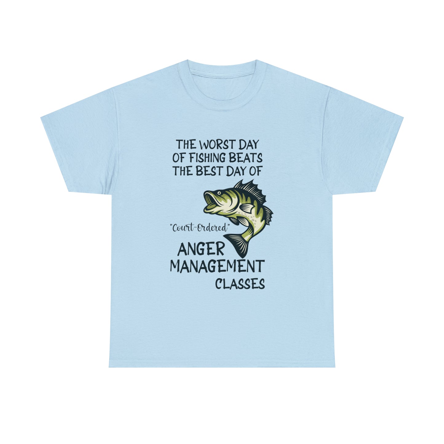 The Worst Day of Fishing Beats the Best Day of Anger Management Classes Short Sleeve Tee