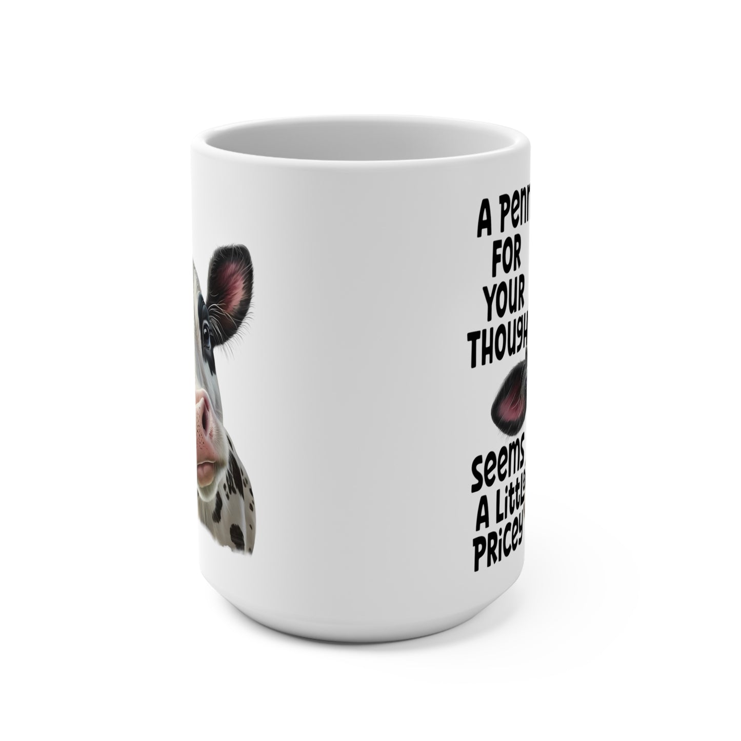 Penny For Your Thoughts Seems a Bit Pricey Cow Mug, 15 oz