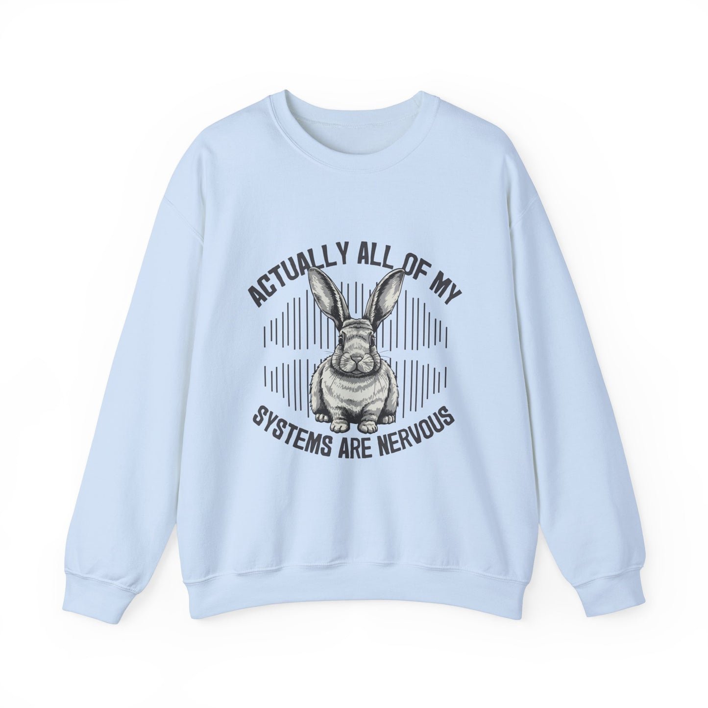 Actually All Of My Systems Are Nervous Rabbit Sweatshirt