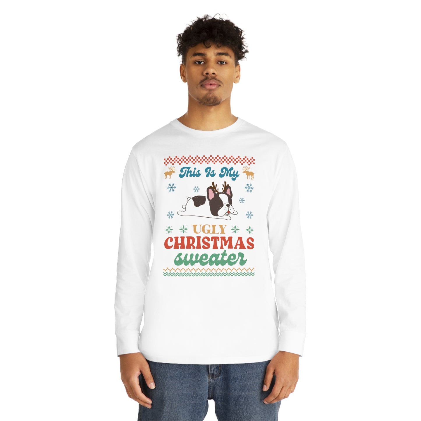 French Bulldog Frenchie This is My Ugly Christmas Sweater Long Sleeve Tee
