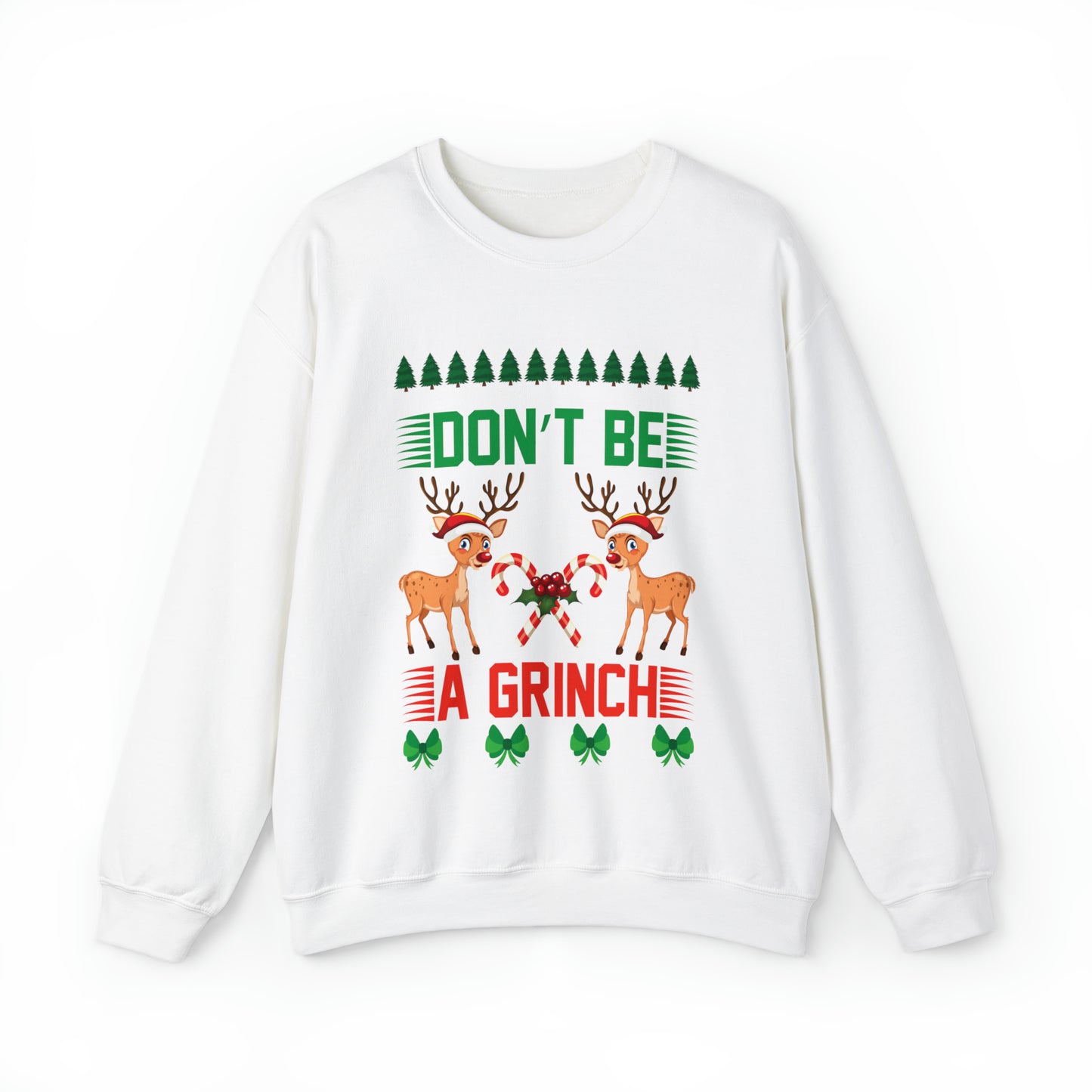 Don't Be A Grinch Christmas Ugly Sweater Sweatshirt