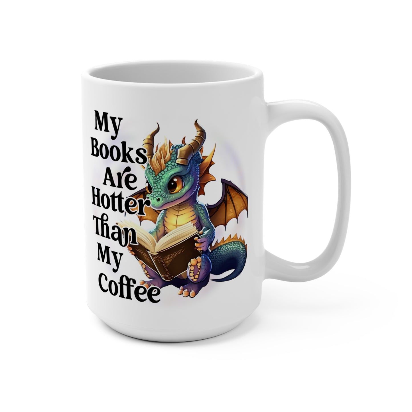 My Books Are Hotter Than My Coffee Book Dragon Mug 15oz