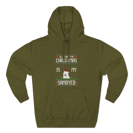 All I Want For Christmas is My Samoyed Dog Ugly Sweater Pullover Hoodie