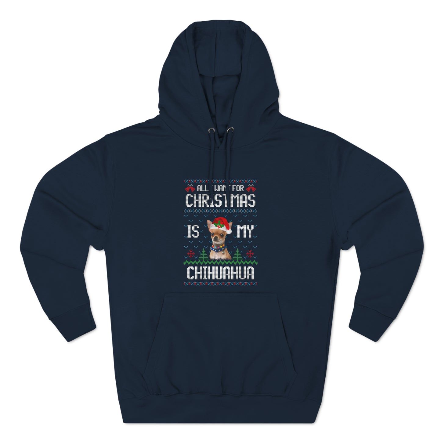 All I Want For Christmas is My Chihuahua Dog Ugly Sweater Pullover Hoodie