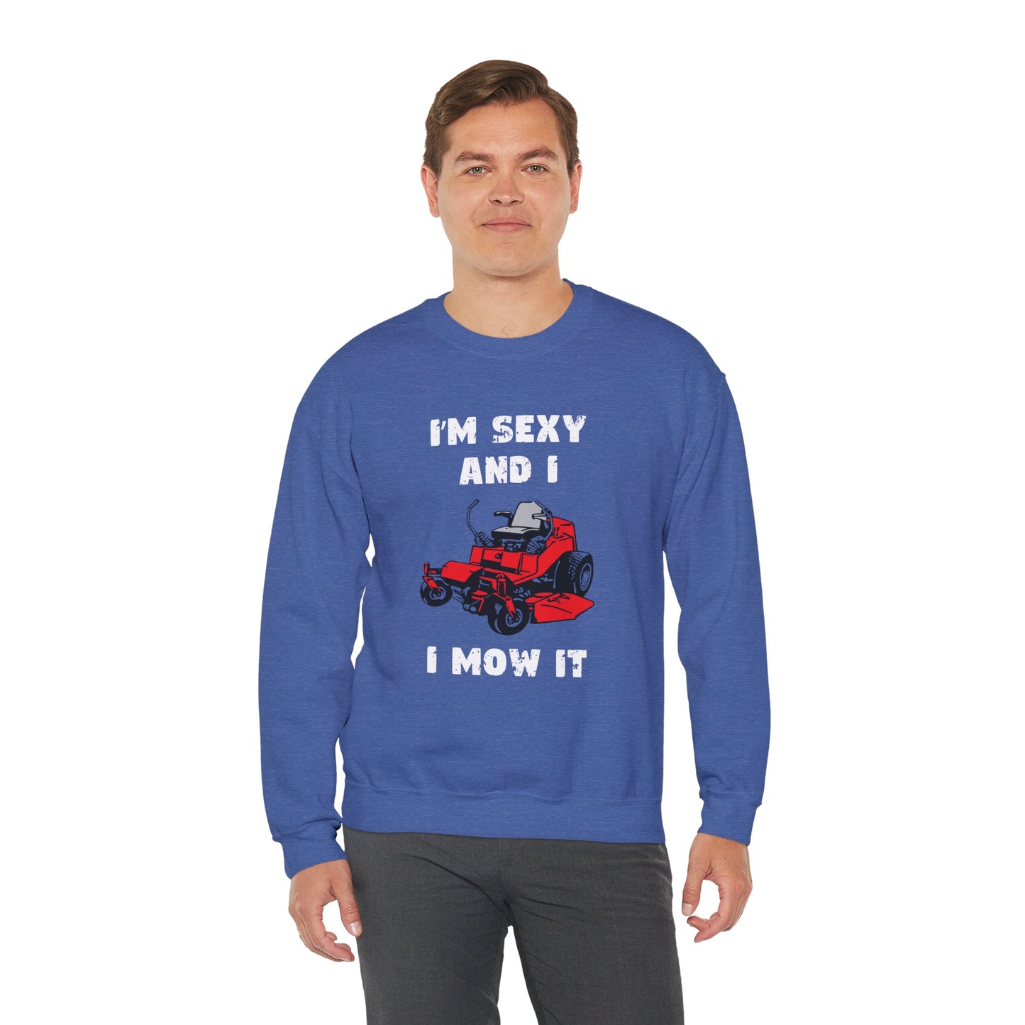 I'm Sexy And I Mow It Sweatshirt