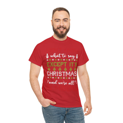 I Don't Know What to Say Except it's Christmas and We're All in Misery Ugly Christmas Sweater Short Sleeve Tee