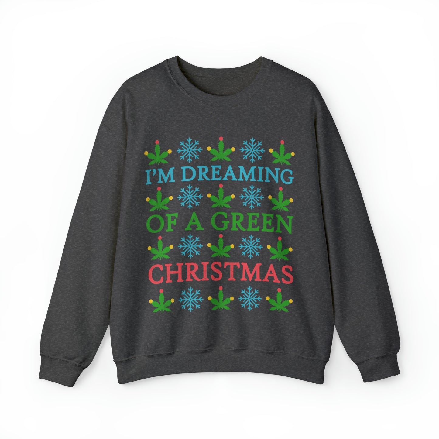 I'm Dreaming of a Green Christmas Ugly Sweater Sweatshirt