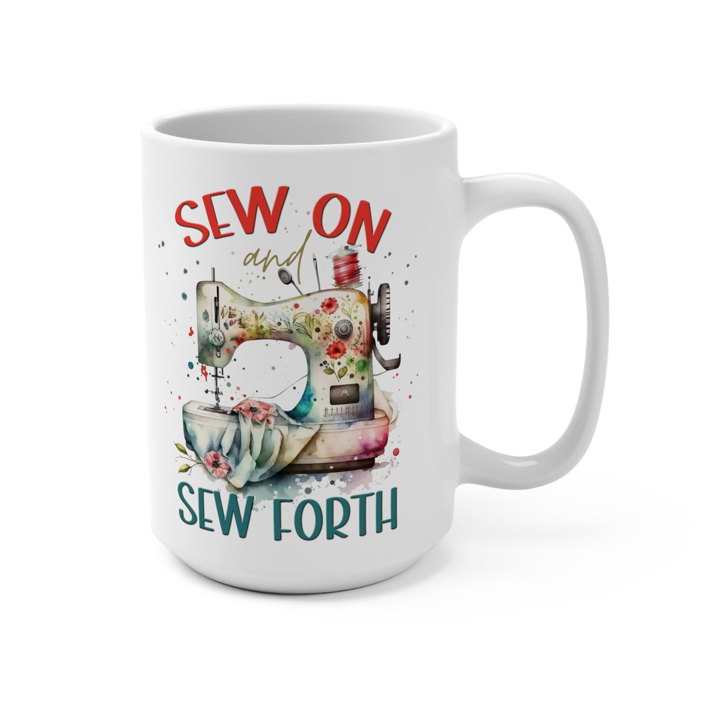 Sew On Sew Forth Funny Sewing Mug 15oz