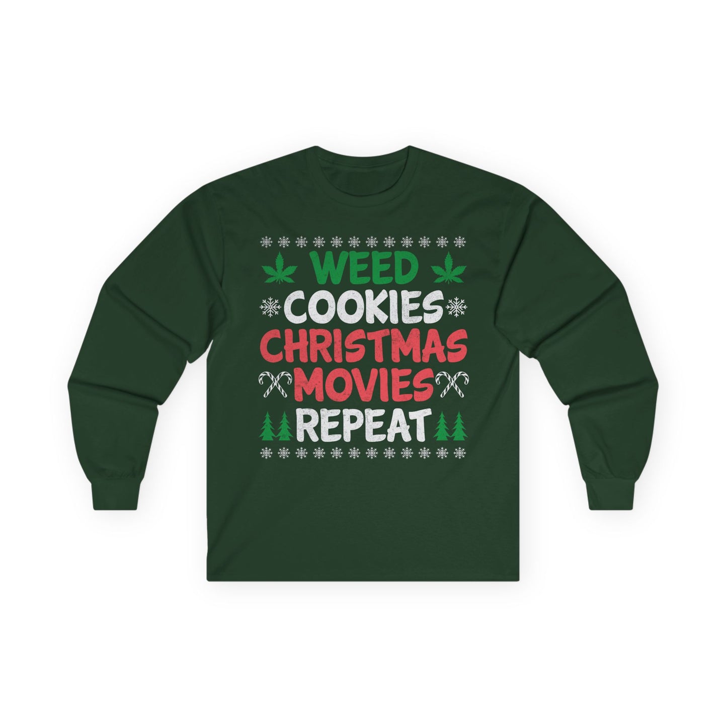Weed Cookies Christmas Movies Repeat Christmas Ugly Sweater Long Sleeve T-shirt