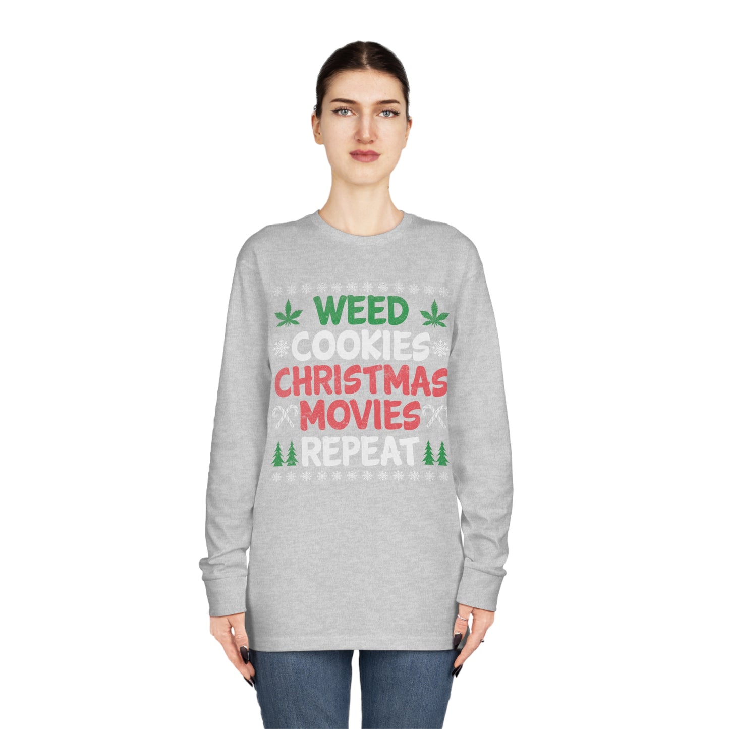 Weed Cookies Christmas Movies Repeat Christmas Ugly Sweater Long Sleeve T-shirt