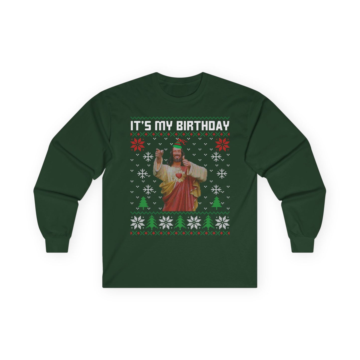 Jesus It's My Birthday Christmas Ugly Sweater Long Sleeve T-shirt